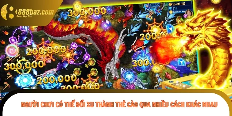 Người chơi có thể đổi xu thành thẻ cào qua nhiều cách khác nhau