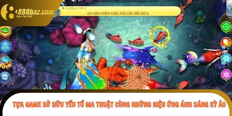Tựa game sở hữu yếu tố ma thuật cùng những hiệu ứng ánh sáng kỳ ảo